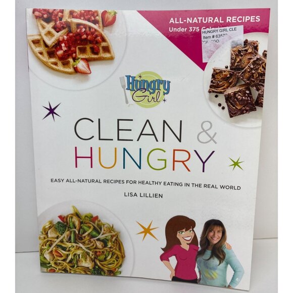 Hungry Girl Clean & Hungry Cookbook Lisa Lillien All-Natural Recipes Healthy Eat - Picture 1 of 10